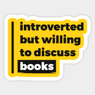 Introverted but willing to discuss books (Pure Black Design) Sticker